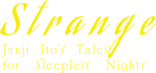 Strange: Junji Ito's Tales for Sleepless Nights