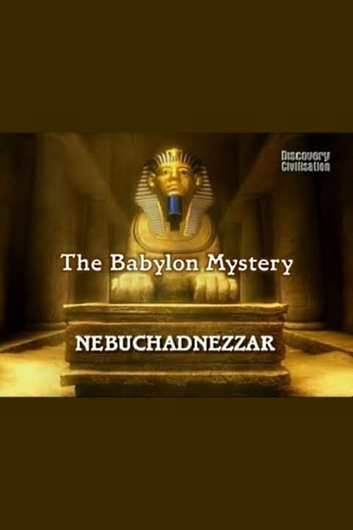 The Babylon Mystery. Nebuchadnezzar (2004)