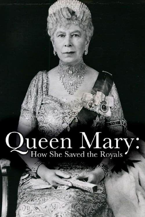 Queen Mary: How She Saved the Royals (2020)
