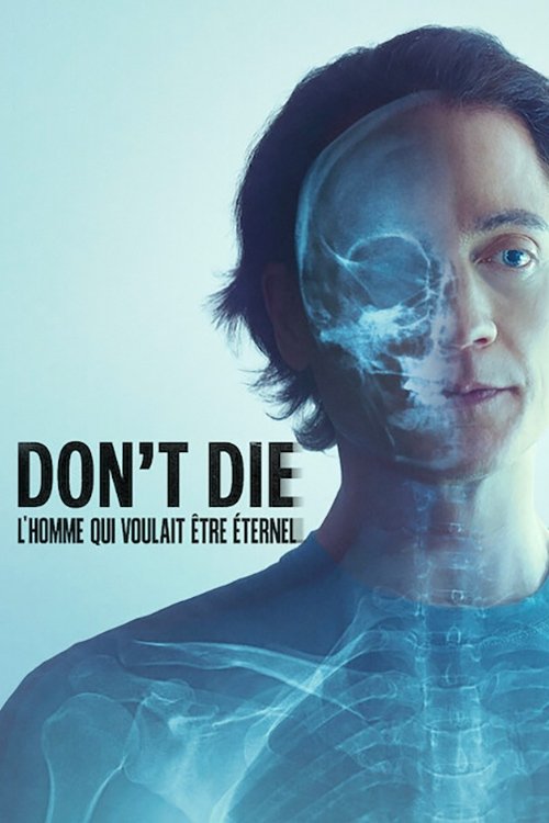 Don’t Die : L’homme qui voulait être éternel