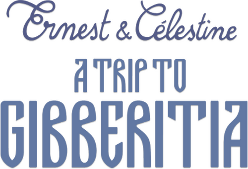 Ernest & Celestine: A Trip to Gibberitia