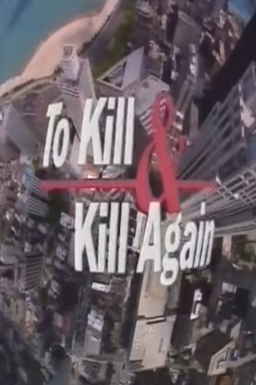 To Kill and Kill Again