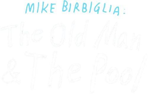 Mike Birbiglia: The Old Man and the Pool