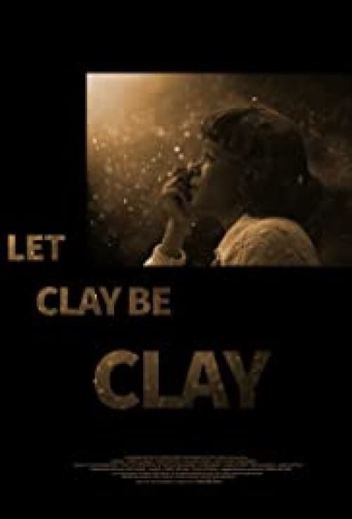 Let Clay Be Clay poster