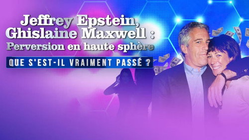 Jeffrey Epstein, Ghislaine Maxwell : perversion en haute sphère