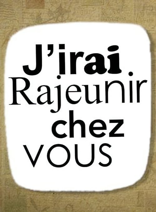 J'irai Rajeunir chez vous