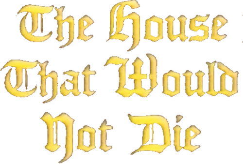 The House That Would Not Die