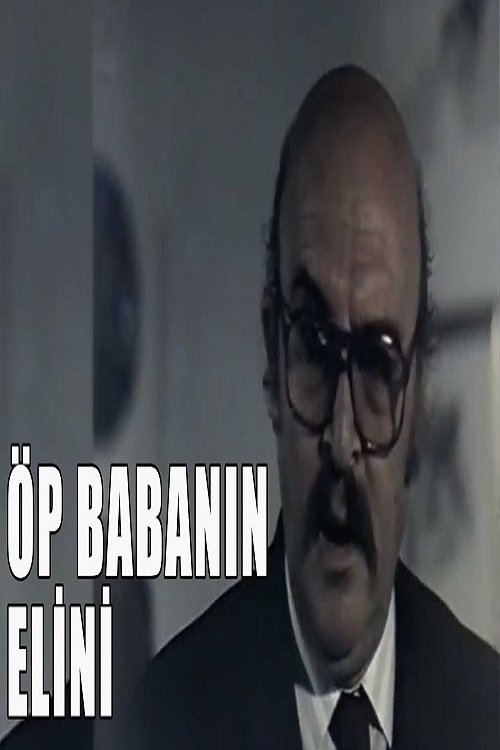 Öp Babanın Elini movie poster player