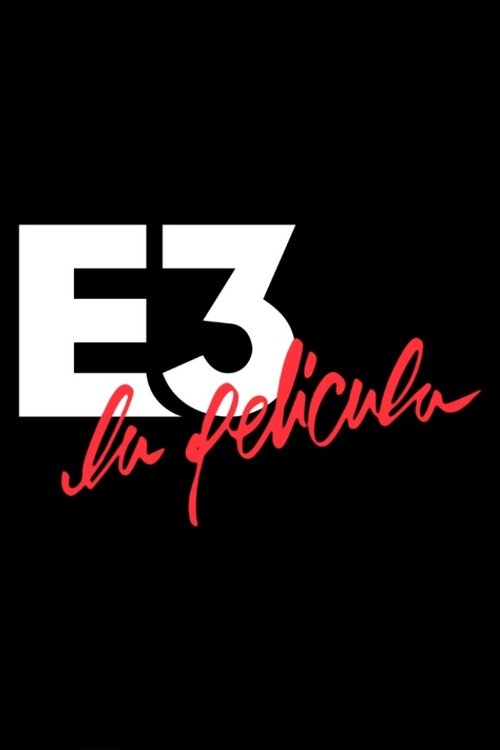 E3: La Película 2017 E3: La Película 2017