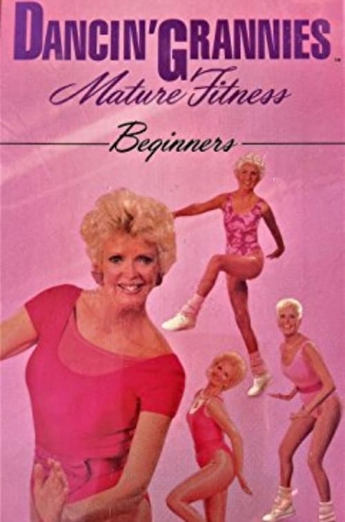 Dancin' Grannies Mature Fitness: Beginners 1991