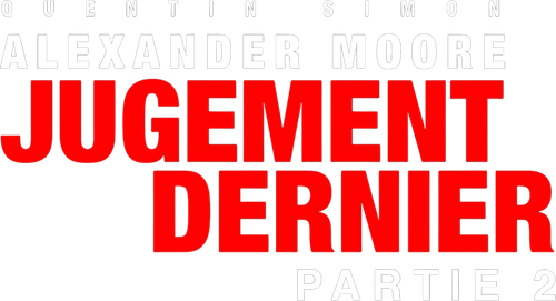 Alexander Moore : Jugement Dernier - Partie 2