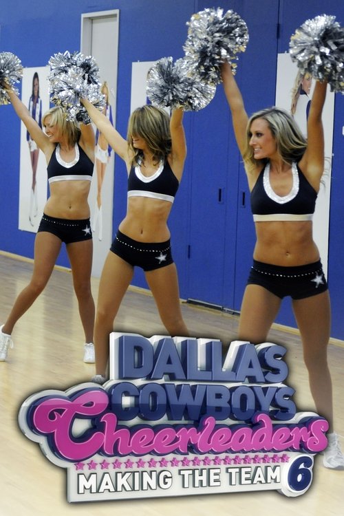 Dallas Cowboys Cheerleaders: Making the Team, S06 - (2011)