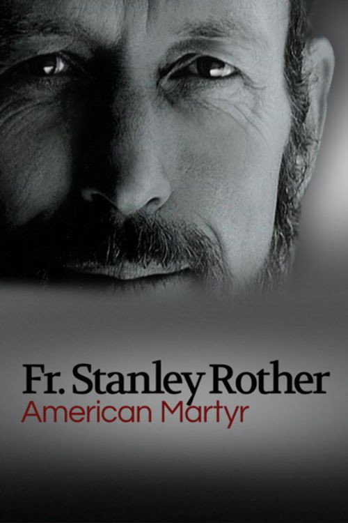 FR. STANLEY ROTHER – AMERICAN MARTYR