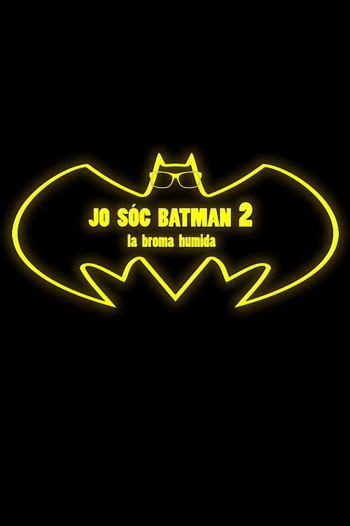 Jo sóc Batman 2: La broma humida