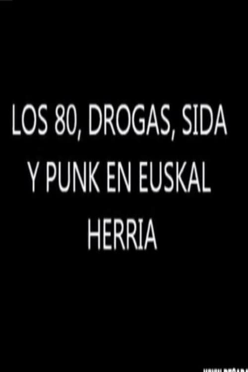 Los 80. Drogas, Sida y Punk en Euskal Herria (2008)