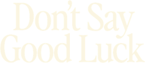 Don't Say Good Luck
