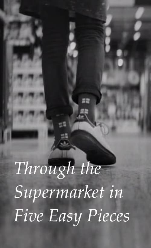 Through the Supermarket in Five Easy Pieces 2017