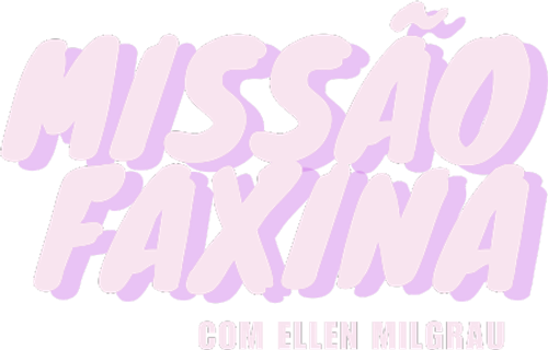 Missao Faxina com Ellen Milgrau
