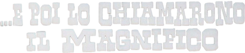 E poi lo chiamarono il magnifico