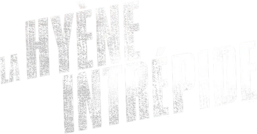 La Hyène intrépide