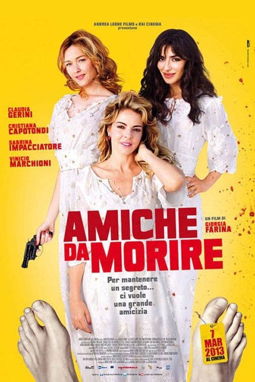 Full Free Watch Amiche da morire (2013) Movies HD 1080p Without Downloading Online Stream
