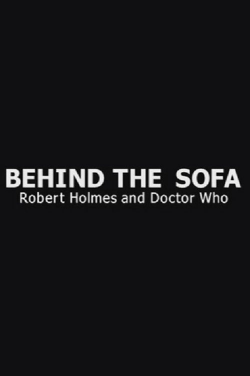 Behind the Sofa: Robert Holmes and Doctor Who