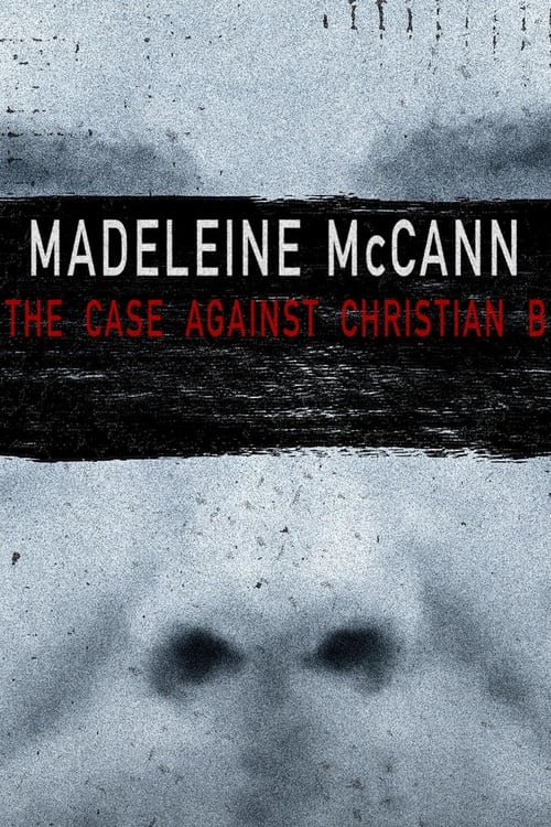 Madeleine McCann: The Case Against Christian B