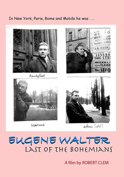 Eugene Walter: Last of the Bohemians 2008