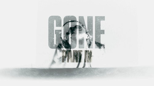 Gone Part Three