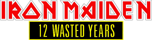 Iron Maiden: 12 Wasted Years