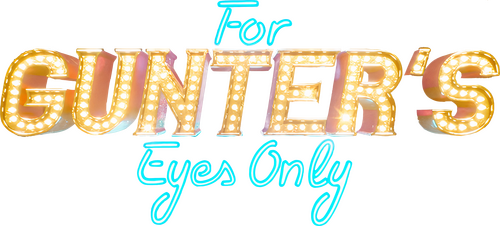 For Gunter’s Eyes Only