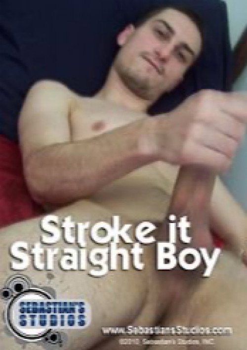 Stroke It Straight Boy