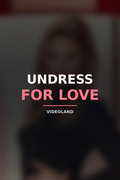 Undress For Love