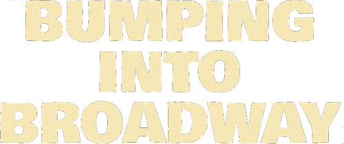 Bumping Into Broadway