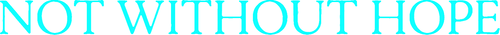 Not Without Hope