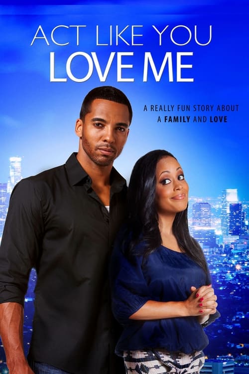 Act Like You Love Me (2013) poster