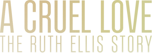 A Cruel Love: The Ruth Ellis Story