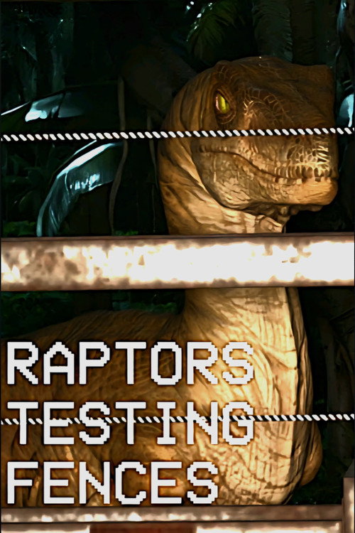 Muldoons Log #1 - Raptors Testing Fences