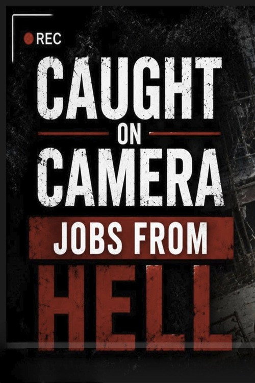 Jobs from Hell: Caught on Camera