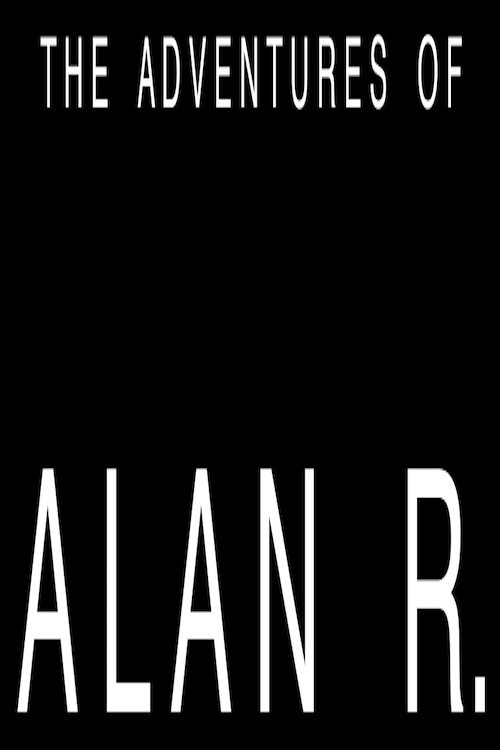 The Adventures of Alan R.
