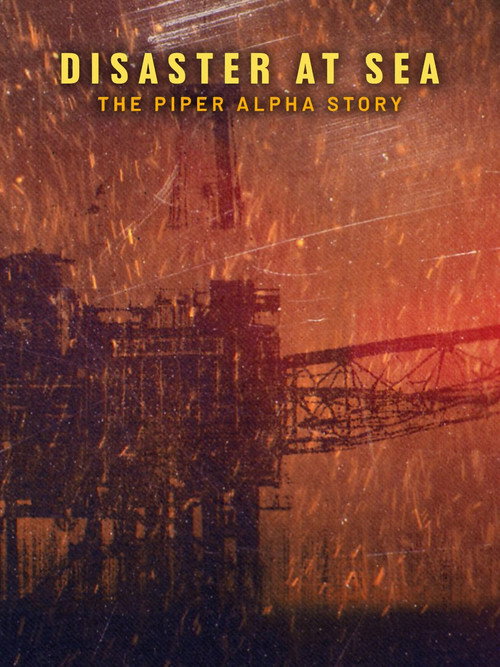 Disaster at Sea: The Piper Alpha Story poster