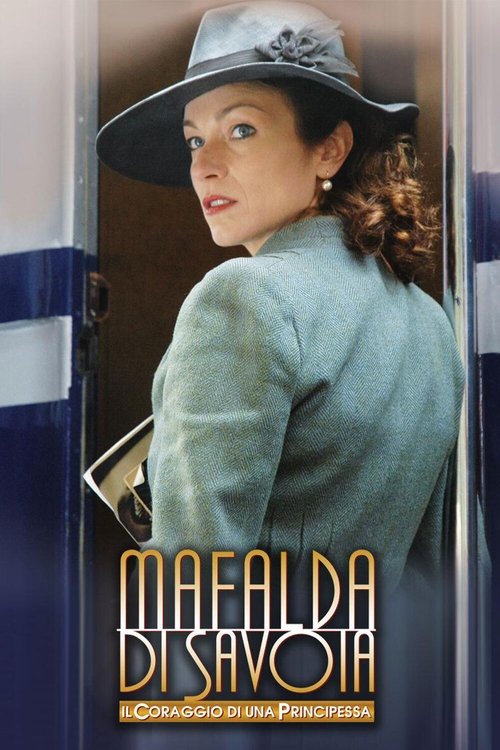 Mafalda di Savoia - Il coraggio di una principessa movie poster player