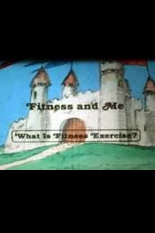 Fitness and Me: What Is Fitness Exercise? 1984