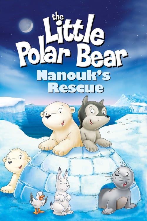 The Little Polar Bear: Nanouk's Rescue (2003)