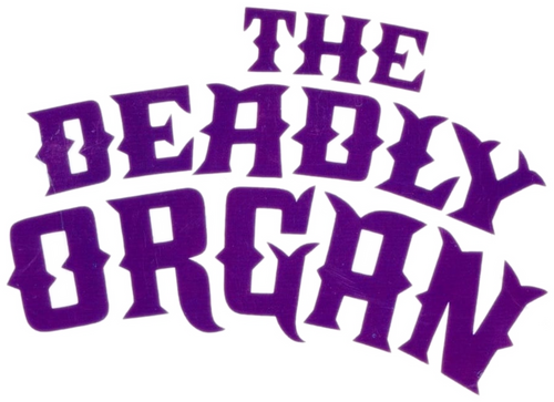 The Deadly Organ