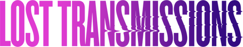 Lost Transmissions