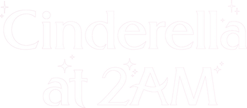Cinderella at 2AM