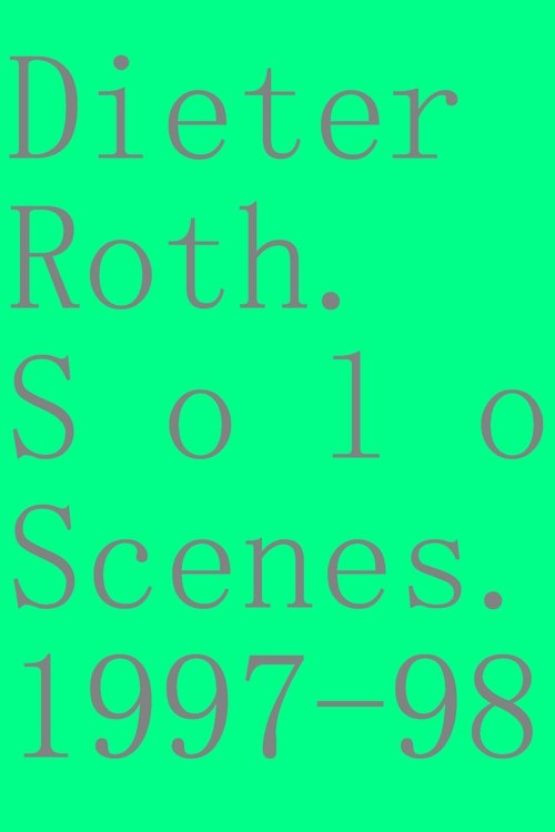 Dieter Roth. Solo Scenes. 1997-98