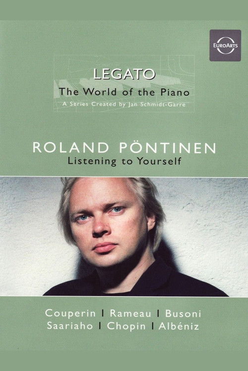 Legato - The World of the Piano: Roland Pöntinen - Listening to Yourself