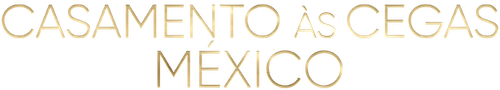 Casamento às Cegas: México